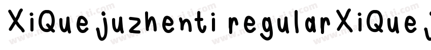 XiQuejuzhenti regularXiQuejuzhenti字体转换